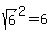 sqrt%286%29%5E2+=+6