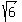 sqrt%286%29+