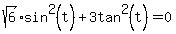 sqrt%286%29sin%5E2%28t%29%2B3tan%5E2%28t%29=0