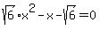 sqrt%286%29x%5E2-x-sqrt%286%29=0