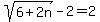 sqrt%286%2B2n%29-+2+=+2