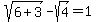 sqrt%286%2B3%29+-+sqrt%284%29+=+1