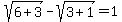 sqrt%286%2B3%29-sqrt%283%2B1%29=1