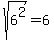 sqrt%286%5E2%29=6