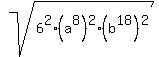 sqrt%286%5E2%2A%28a%5E8%29%5E2%2A%28b%5E18%29%5E2%29