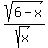 sqrt%286+-+x%29%2Fsqrt%28x%29