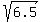 sqrt%286.5%29