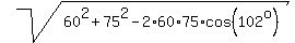 sqrt%2860%5E2+%2B+75%5E2+-+2%2A60%2A75%2Acos%28102%5Eo%29%29