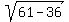 sqrt%2861-36%29