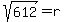 sqrt%28612%29=r