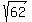 sqrt%2862%29