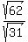sqrt%2862%29%2Fsqrt%2831%29