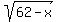 sqrt%2862-x%29