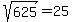 sqrt%28625%29=25
