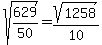 sqrt%28629%2F50%29=sqrt%281258%29%2F10