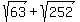 sqrt%2863%29%2B+sqrt%28252%29