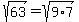 \"sqrt%2863%29+=+sqrt%289%2A7%29\"