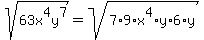 sqrt%2863x%5E4y%5E7%29=sqrt%287%2A9%2Ax%5E4%2Ay%2A6%2Ay%29