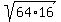 sqrt%2864%2A16%29