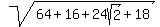 sqrt%2864%2B16%2B24sqrt%282%29%2B18%29
