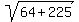 sqrt%2864%2B225%29