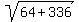 sqrt%2864%2B336%29
