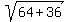 sqrt%2864%2B36%29