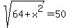 sqrt%2864%2Bx%5E2%29=50