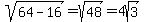 \"sqrt%2864-16%29=sqrt%2848%29=4sqrt%283%29\"