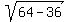 sqrt%2864-36%29