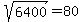 sqrt%286400%29=80
