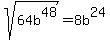 sqrt%2864b%5E48%29+=+8b%5E24