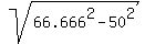 sqrt%2866.666%5E2+-+50%5E2%29