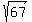 sqrt%2867%29