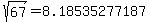 sqrt%2867%29+=+8.18535277187