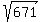 sqrt%28671%29