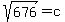 sqrt%28676%29=c