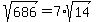 sqrt%28686%29=7%2Asqrt%2814%29