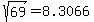 sqrt%2869%29=8.3066