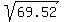 sqrt%2869.52%29