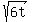 sqrt%286t%29
