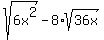 sqrt%286x%5E2%29-8%2Asqrt%2836x%29