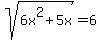 sqrt%286x%5E2%2B5x%29+=+6