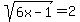 sqrt%286x-1%29+=+2