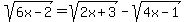 sqrt%286x-2%29+=+sqrt%282x%2B3%29+-+sqrt%284x-1%29