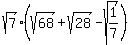 sqrt%287%29%28sqrt%2868%29%2Bsqrt%2828%29-sqrt%281%2F7%29%29