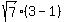 sqrt%287%29%2A%283+-+1%29