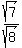 sqrt%287%29%2Fsqrt%288%29