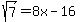 sqrt%287%29=8x-16