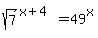 sqrt%287%29%5E%28x%2B4%29=49%5Ex
